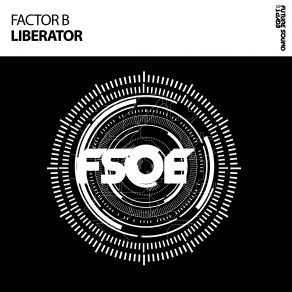 Download track Liberator (Extended Mix) Factor B