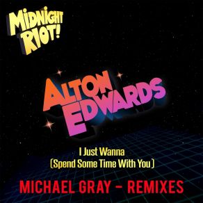 Download track I Just Wanna (Spend Some Time With You) (Instrumental Mix) Alton Edwards