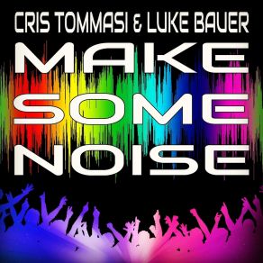 Download track Make Some Noise (Extended Version) Cris Tommasi