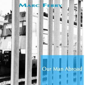 Download track Our Man At East Marc Ferry