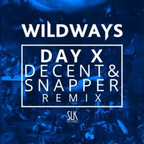 Download track Day X (Decent & Snapper Remix) Wildways