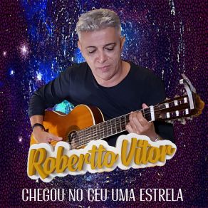 Download track Chegou No Céu Uma Estrela Robertto Vitor