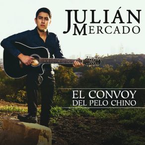 Download track El Convoy Del Pelo Chino Julian Mercado