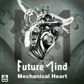 Download track Mechanical Heart (Radio Edit) Future Mind