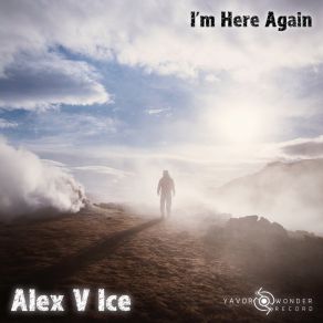 Download track I'm Here Again (Original Mix) Alex V Ice