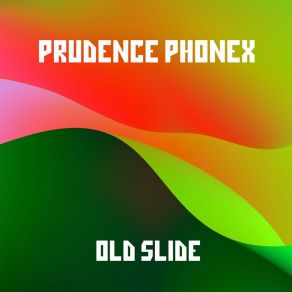 Download track Old Slide Prudence Phonex