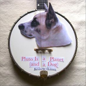 Download track Pluto Is A Planet (And A Dog) Kevin W. HolmesA. Dog