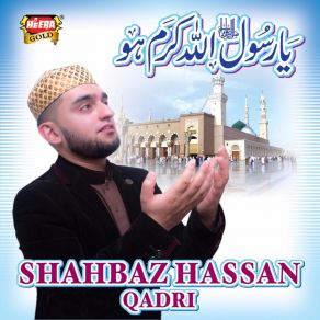 Download track Ya Nabi Nazray Karam Shahbaz Hassan Qadri