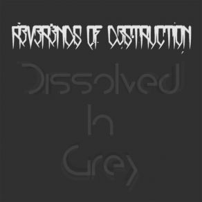 Download track Dissolved In Grey (The Cock Mangler Mix) Reverends Of Destruction