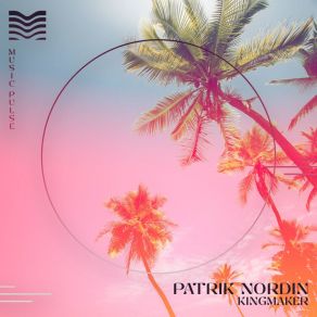 Download track Kingmaker (Extended) Patrik Nordin