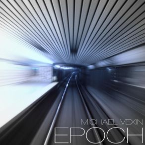 Download track Epoch Michael Vexin