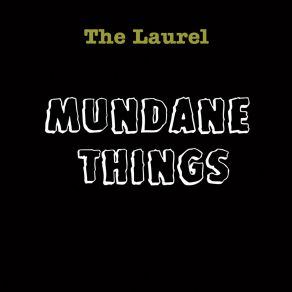 Download track Mundane Things Laurel