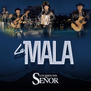 Download track La Mala Los Hijos Del Señor