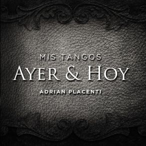 Download track Ayer Y Hoy Adrián Placenti