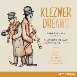 Download track Sholem-Alekhem, Rov Feidman! Andre Moisan, Quatuor Molinari, Jean Saulnier