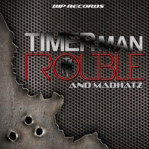 Download track Trouble (Original Extended Mix) Madhatz, Timer Man