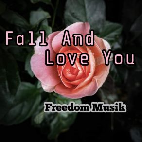 Download track Fall And Love You Freedom Musik