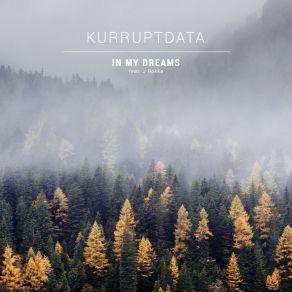 Download track In My Dreams KurruptdataJ Rokka