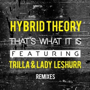 Download track That's What It Is (Kissy Sellout Dub) Hybrid Theory, Lady Leshurr, Trilla