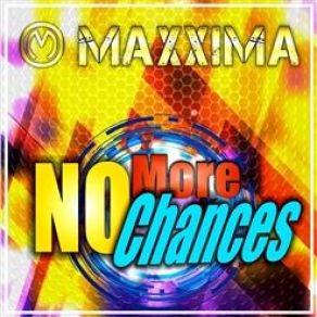 Download track No More Chances (Extended Mix) Maxxima