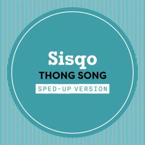 Download track Thong Song (Sped Up) SisqoUSpeed