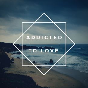 Download track Addicted To Love Valencia Odds