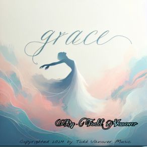 Download track Faith Love And Grace Todd Vanover