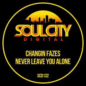 Download track Never Leave You Alone (UK Garage Radio Mix) Changin Fazes