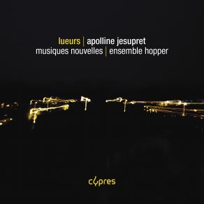 Download track Lueurs Immergées Musiques Nouvelles, Ensemble Hopper, Apolline Jesupret