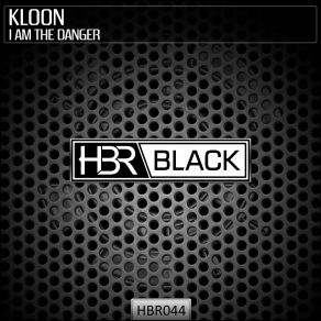 Download track I Am The Danger (Original Mix) Kloon