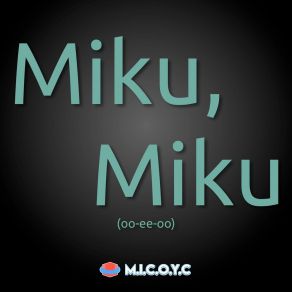 Download track Miku, Miku M. I. C. O. Y. C