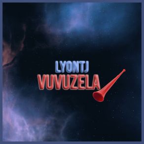 Download track Vuvuzela LYONTJ