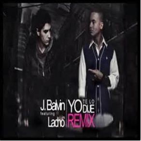 Download track Yo Te Lo Dije (Official Remix) J Balvin, LachoTM