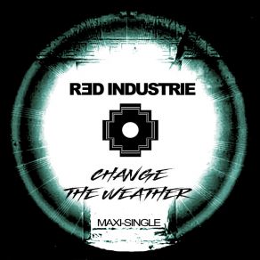 Download track Change The Weather (Remix) Red IndustrieThe Violent Youth, Remix