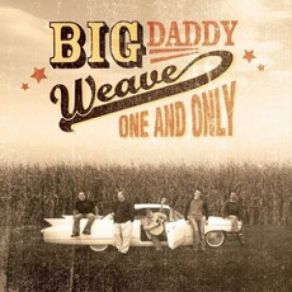 Download track One And Only Big Daddy Weave