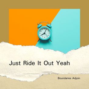 Download track Just Ride It Out Yeah Boundaries Adjoin