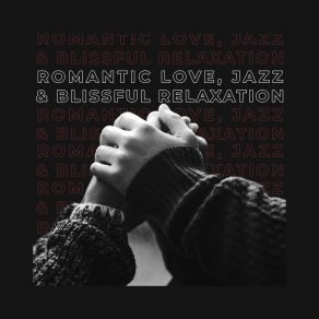 Download track Chill Jazz Romantic BeatsGold Lounge, Sexual Music Artists, Feel The Love Maestro