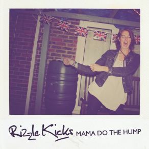 Download track Mama Do The Hump Rizzle Kicks