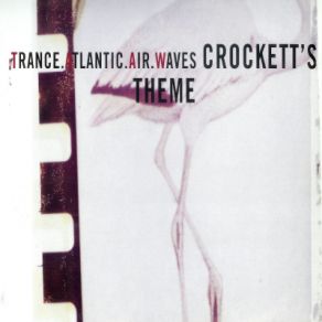 Download track Crockett'S Theme (The Killer Takes It All Mix) Trance Atlantic Air Waves