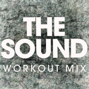 Download track The Sound (Extended Workout Mix) Power Music Workout