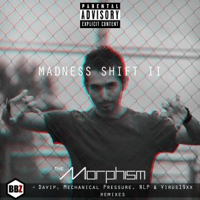 Download track Madness Shift II (Mechanical Pressure Remix) Morphism