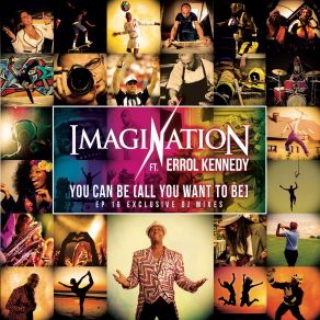 Download track You Can Be All You Want To Be (Radio Edit Errol Kennedy Mix) The Imagination