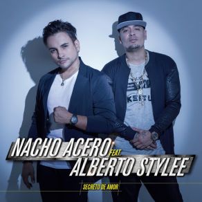 Download track Secreto De Amor (Alberto Stylee) Nacho AceroAlberto Stylee