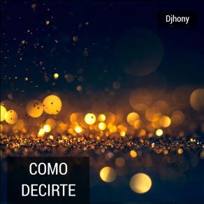 Download track Como Decirte Djhony