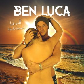 Download track Ich Will (Bei Dir Bleiben) Ben Luca