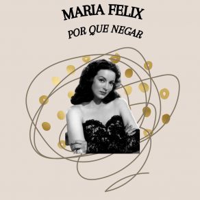 Download track Por Qué Negar Maria Felix