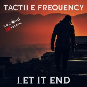 Download track Let It End (Second System Remix) Tactile Frequency