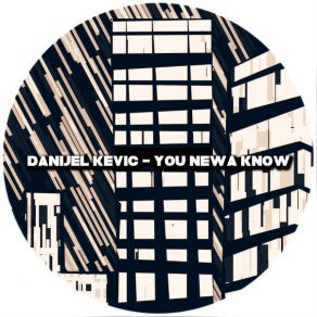 Download track You Newa Know Danijel Kevic