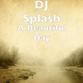 Download track A Beautiful Day DJ Splash