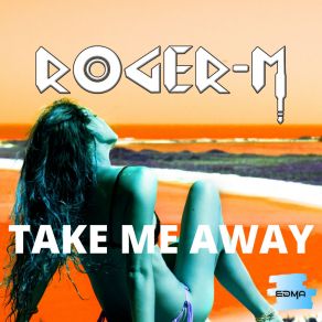 Download track Take Me Away (Roger-M Miami Music Week InstruDub) Roger M